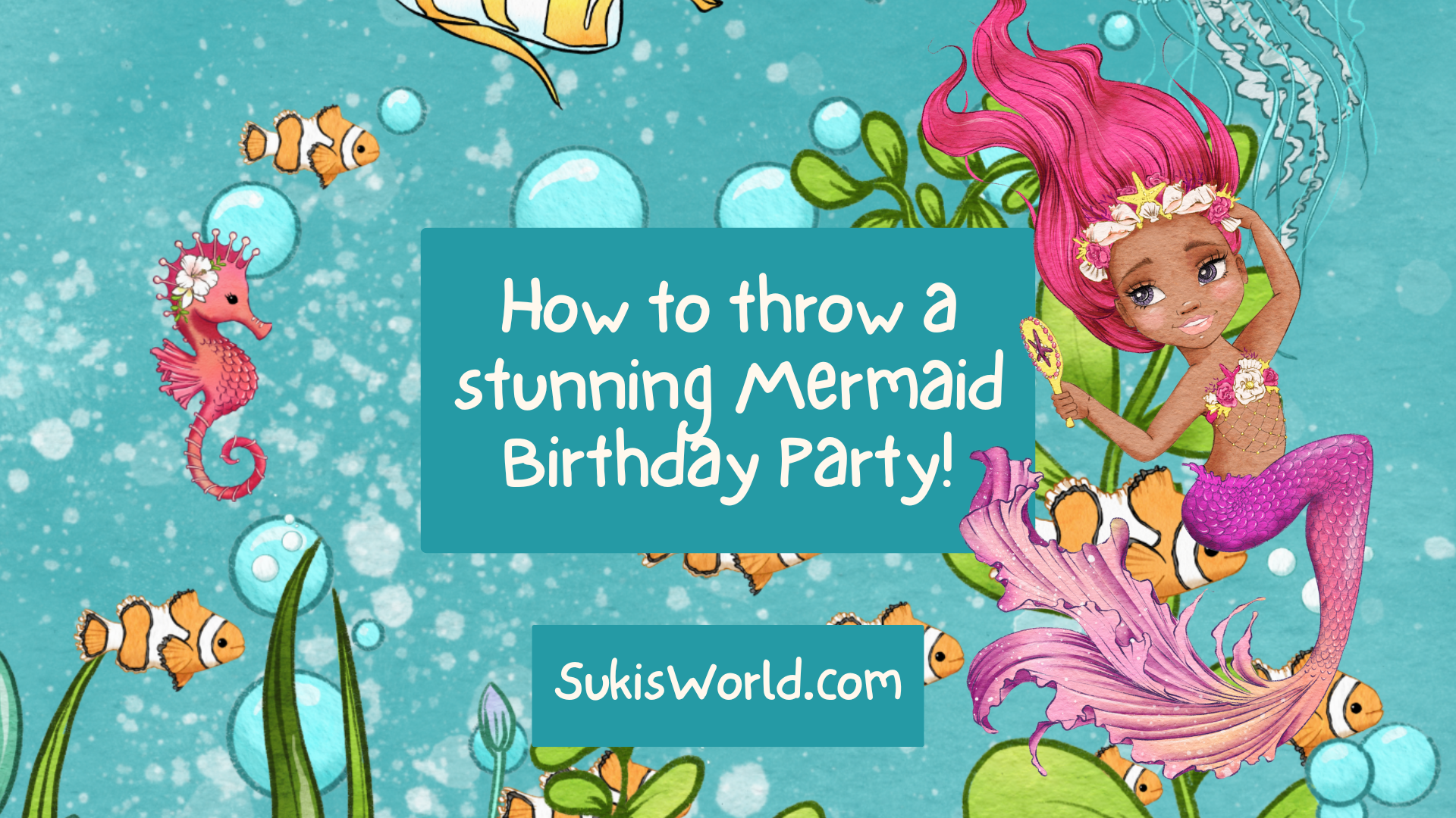 How to throw a stunning Mermaid Birthday Party SukisWorld.com Blog