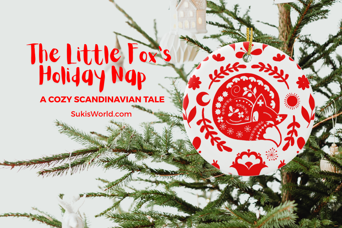 The Little Fox's Holiday Nap - A Cozy Scandinavian Tale by SukisWorld.com