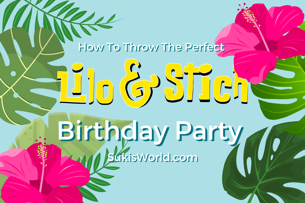 How to Throw The Perfect Lilo and Stitch Birthday Party - Decoration Food Games Favors and gift ideas. Your Stitch loving kid will love! - Blog Post by SukisWorld.com